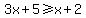 3x%2B5%3E=x%2B2