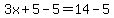 3x%2B5-5=14-5