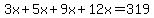 3x%2B5x%2B9x%2B12x=319