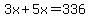 3x%2B5x=336