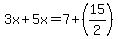 3x%2B5x=7%2B%2815%2F2%29