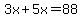 3x%2B5x=88