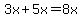 3x%2B5x=8x