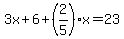 3x%2B6%2B%282%2F5%29x=23