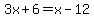 3x%2B6=x-12
