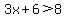 3x%2B6%3E8