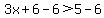 3x%2B6-6%3E5-6