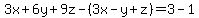 3x%2B6y%2B9z-%283x-y%2Bz%29=3-1