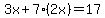 3x%2B7%282x%29=17