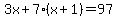 3x%2B7%2A%28x%2B1%29=97