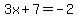 3x%2B7=-2