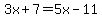 3x%2B7=5x-11