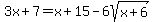 3x%2B7=x%2B15-6sqrt%28x%2B6%29