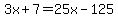 3x%2B7++=+25x-125%29