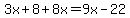 3x%2B8%2B8x=9x-22