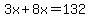 3x%2B8x=132