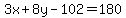 3x%2B8y-102=180