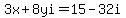 3x%2B8yi=15-32i