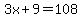 3x%2B9=108
