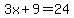 3x%2B9=24