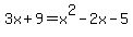 3x%2B9+=+x%5E2-2x-5