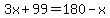 3x%2B99=180-x
