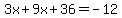 3x%2B9x%2B36=-12
