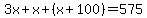 3x%2Bx%2B%28x%2B100%29=575