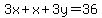 3x%2Bx%2B3y=36