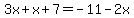 3x%2Bx%2B7=-11-2x