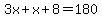 3x%2Bx%2B8=180