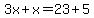 3x%2Bx=23%2B5
