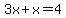 3x%2Bx=4