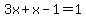 3x%2Bx-1=1