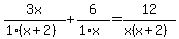 3x%2F%281%28x%2B2%29%29+%2B+6%2F%281%2Ax%29+=+12%2F%28x%28x%2B2%29%29