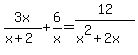 3x%2F%28x%2B2%29+%2B+6%2Fx+=+12%2F%28x%5E2%2B2x%29
