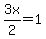 3x%2F2=1