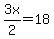 3x%2F2=18