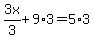 3x%2F3%2B9%2A3=5%2A3