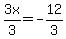 3x%2F3=-12%2F3