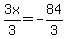 3x%2F3=-84%2F3
