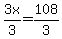 3x%2F3=108%2F3
