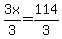 3x%2F3=114%2F3