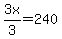3x%2F3=240