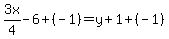 3x%2F4-6%2B%28-1%29=y%2B1%2B%28-1%29