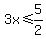 3x%3C=5%2F2