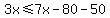 3x%3C=7x-80-50