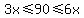 3x%3C=90%3C=6x