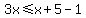 3x%3C=x%2B5-1