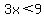 3x%3C+9